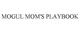 MOGUL MOM'S PLAYBOOK trademark