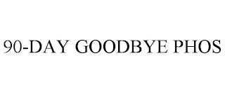 90-DAY GOODBYE PHOS trademark