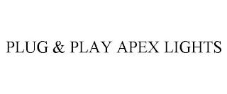 PLUG & PLAY APEX LIGHTS trademark