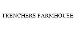 TRENCHERS FARMHOUSE trademark