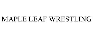 MAPLE LEAF WRESTLING trademark