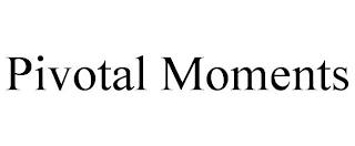 PIVOTAL MOMENTS trademark