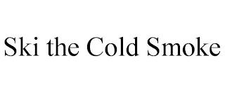 SKI THE COLD SMOKE trademark