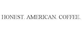 HONEST. AMERICAN. COFFEE. trademark