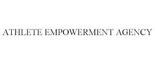 ATHLETE EMPOWERMENT AGENCY trademark