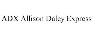 ADX ALLISON DALEY EXPRESS trademark