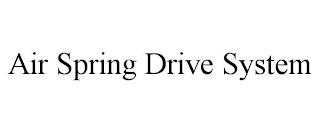 AIR SPRING DRIVE SYSTEM trademark