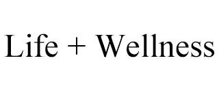 LIFE + WELLNESS trademark