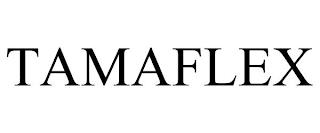 TAMAFLEX trademark