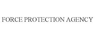 FORCE PROTECTION AGENCY trademark