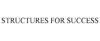 STRUCTURES FOR SUCCESS trademark