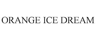 ORANGE ICE DREAM trademark