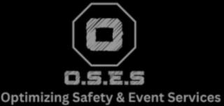 O.S.E.S OPTIMIZING SAFETY & EVENT SERVICES trademark