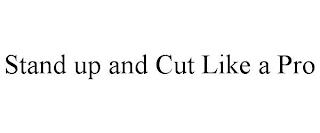 STAND UP AND CUT LIKE A PRO trademark