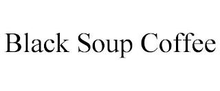 BLACK SOUP COFFEE trademark