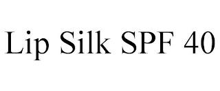 LIP SILK SPF 40 trademark