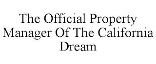 THE OFFICIAL PROPERTY MANAGER OF THE CALIFORNIA DREAM trademark