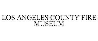 LOS ANGELES COUNTY FIRE MUSEUM trademark