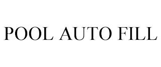 POOL AUTO FILL trademark