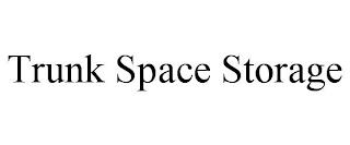 TRUNK SPACE STORAGE trademark