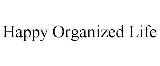 HAPPY ORGANIZED LIFE trademark