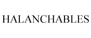 HALANCHABLES trademark