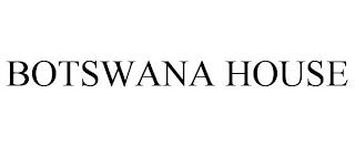 BOTSWANA HOUSE trademark