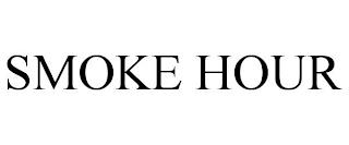 SMOKE HOUR trademark