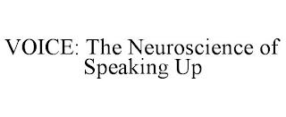 VOICE: THE NEUROSCIENCE OF SPEAKING UP trademark