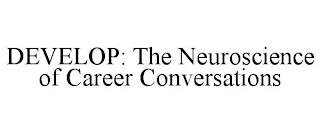 DEVELOP: THE NEUROSCIENCE OF CAREER CONVERSATIONS trademark