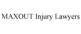 MAXOUT INJURY LAWYERS trademark