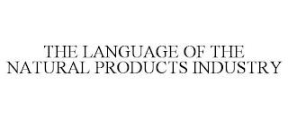 THE LANGUAGE OF THE NATURAL PRODUCTS INDUSTRY trademark