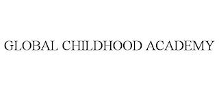 GLOBAL CHILDHOOD ACADEMY trademark