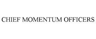 CHIEF MOMENTUM OFFICERS trademark