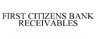 FIRST CITIZENS BANK RECEIVABLES trademark