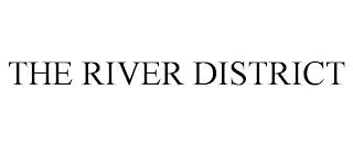 THE RIVER DISTRICT trademark