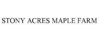 STONY ACRES MAPLE FARM trademark