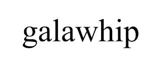 GALAWHIP trademark