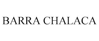 BARRA CHALACA trademark