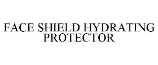 FACE SHIELD HYDRATING PROTECTOR trademark