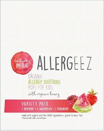 ALLERGEEZ DON'T WORRY I'M FLAT ORGANIC ALLERGY SOOTHING POPS FOR KIDS WITH ORGANIC HONEY VARIETY PACK 3 RASPBERRY 4 WATERMELON 3 STRAWBERRY MADE WITH ORGANIC AND NON-GMO INGREDIENTS · GLUTEN & DAIRY FREE * FLAVORED WITH OTHER NATURAL FLAVORS trademark