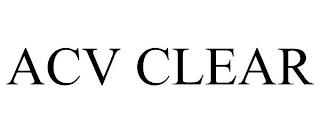 ACV CLEAR trademark