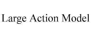 LARGE ACTION MODEL trademark