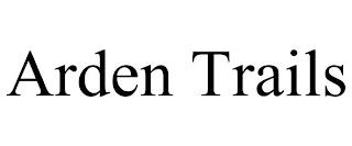 ARDEN TRAILS trademark