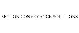 MOTION CONVEYANCE SOLUTIONS trademark