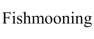 FISHMOONING trademark