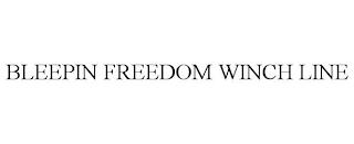 BLEEPIN FREEDOM WINCH LINE trademark