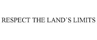 RESPECT THE LAND'S LIMITS trademark