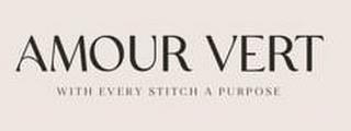 AMOUR VERT WITH EVERY STITCH A PURPOSE trademark