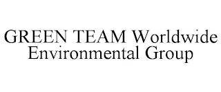 GREEN TEAM WORLDWIDE ENVIRONMENTAL GROUP trademark